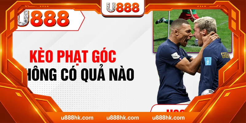 Kèo phạt góc không có quả nào Kèo phạt góc không có quả nào