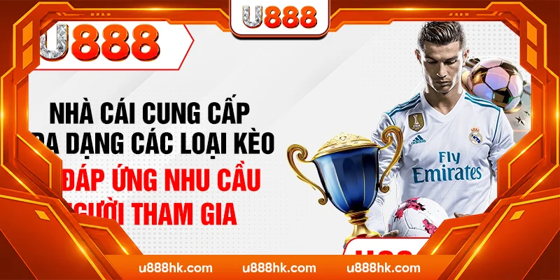 Nhà cái cung cấp đa dạng các loại kèo để đáp ứng nhu cầu người tham gia