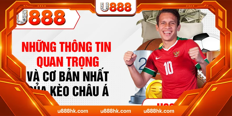 Những thông tin quan trọng và cơ bản nhất của kèo Châu Á Những thông tin quan trọng và cơ bản nhất của kèo Châu Á