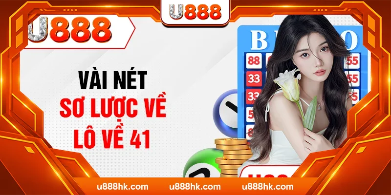 Vài nét sơ lược về lô về 41 Vài nét sơ lược về lô về 41